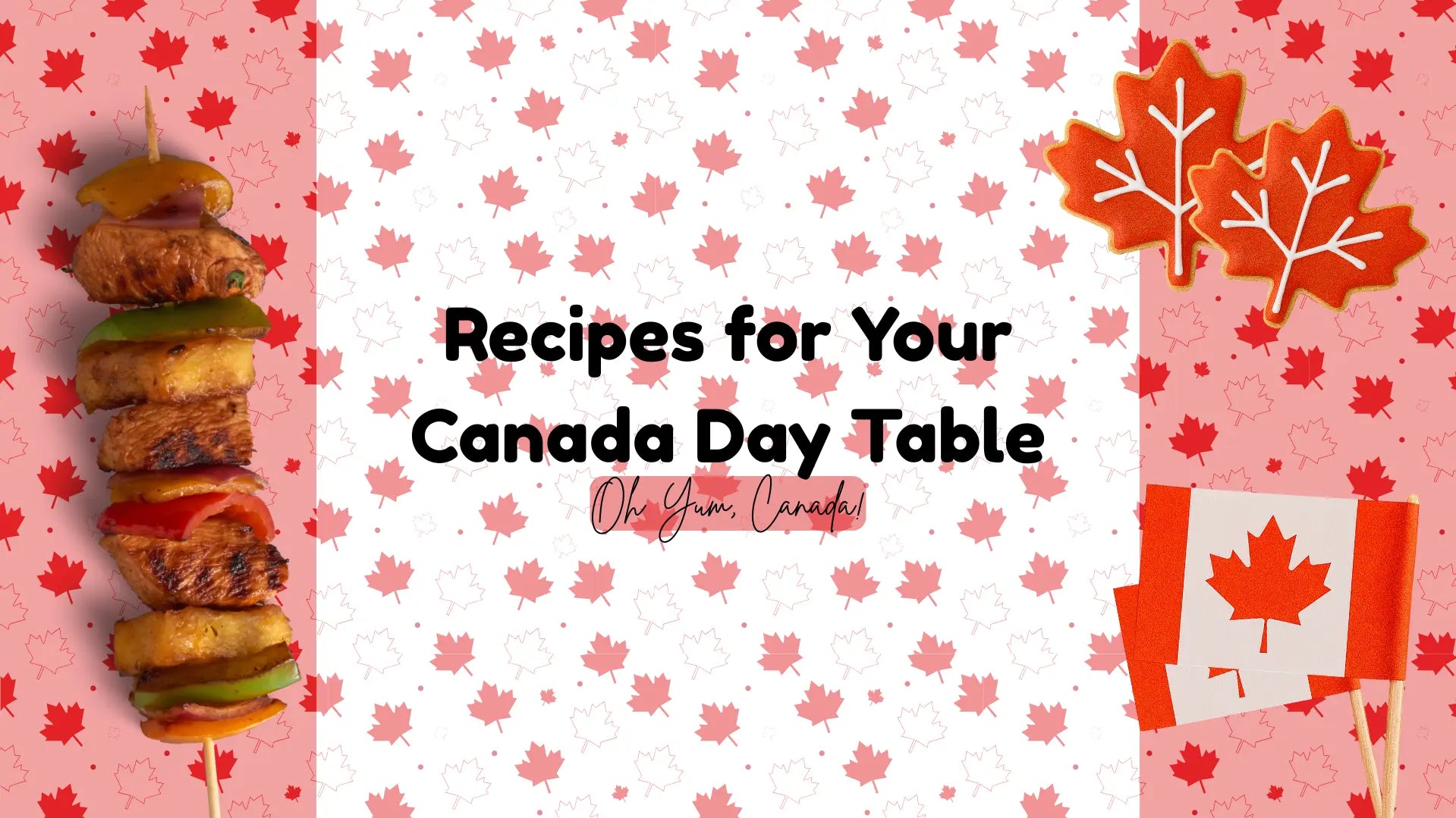 5 Amazing Recipes For Your Canada Day Table